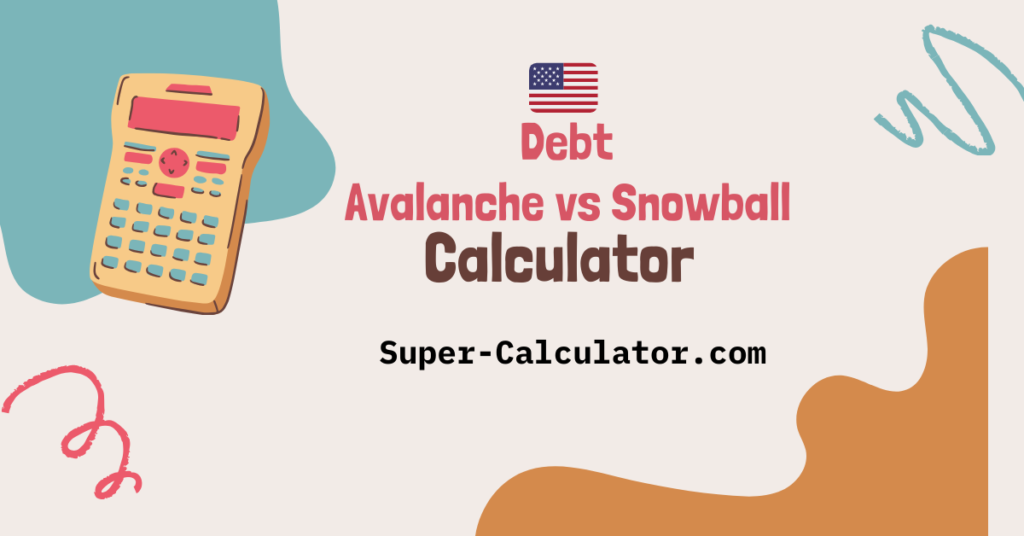 Debt Avalanche vs Snowball Calculator. Compare debt avalanche and debt snowball repayment strategies to determine which method saves you the most money and pays off debt fastest. Enter multiple debts with balances, interest rates, and minimum payments to see a complete payoff comparison. Calculadora Avalancha vs Bola de Nieve, Avalanche vs Snowball na Kalkulador ng Utang, Máy Tính So Sánh Avalanche vs Snowball,حاسبة الانهيار الجليدي مقابل كرة الثلج, 雪崩法 vs 雪球法债务计算器.