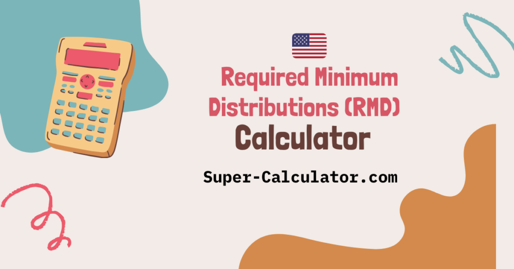 RMD Calculator. Free Required Minimum Distribution Calculator. Calculate your Required Minimum Distributions (RMDs) from IRAs and 401(k)s. Free RMD calculator with IRS life expectancy tables and withdrawal schedules. RMD calculator, required minimum distribution, IRA withdrawal, 401k RMD, IRS life expectancy table, retirement distribution, RMD age 73, inherited IRA RMD, Roth IRA RMD, annual RMD Super-Calculator.com