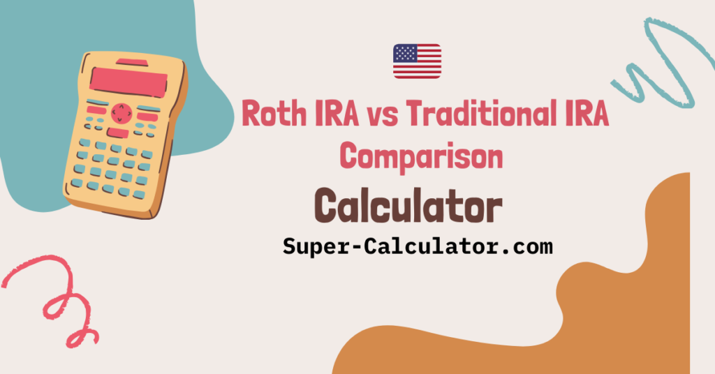 Roth IRA vs Traditional IRA Calculator- Guide | Super-Calculator.com Free Roth IRA vs Traditional IRA comparison calculator. See which IRA gives you more retirement savings based on your tax bracket, age, and investment goals. Roth IRA calculator, Traditional IRA calculator, IRA comparison, retirement savings calculator, Roth vs Traditional, IRA tax benefits, retirement planning, 401k rollover, IRA contribution limits, tax-advantaged retirement
