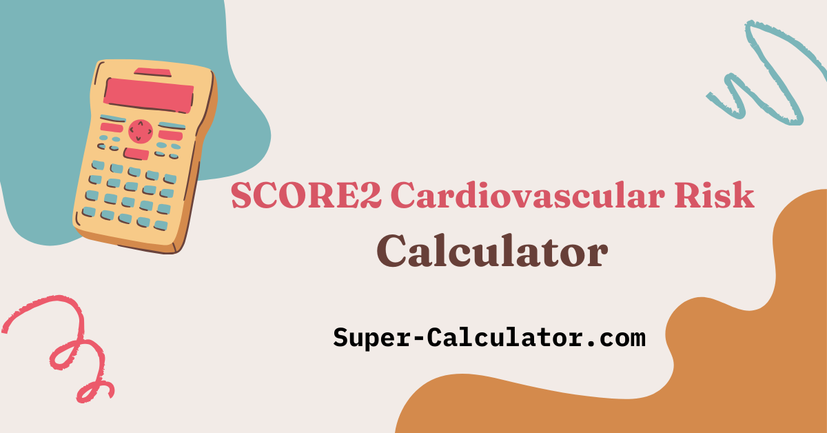 Score 2 Risk Table SCORE2 Cardiovascular Risk Calculator- Free 10-Year CVD Risk Assessment ...