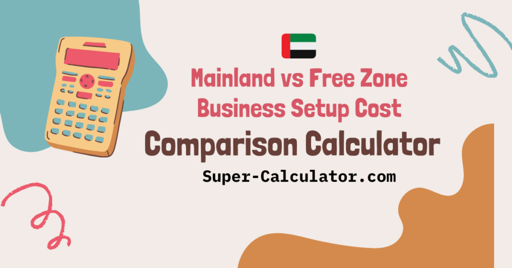 UAE Mainland vs Free Zone Business Setup Cost Comparison Calculator - Free Tool. Compare UAE mainland and free zone business setup costs side-by-side. Calculate license fees, office costs, visas, and 5-year projections instantly. Super-Calculator.com