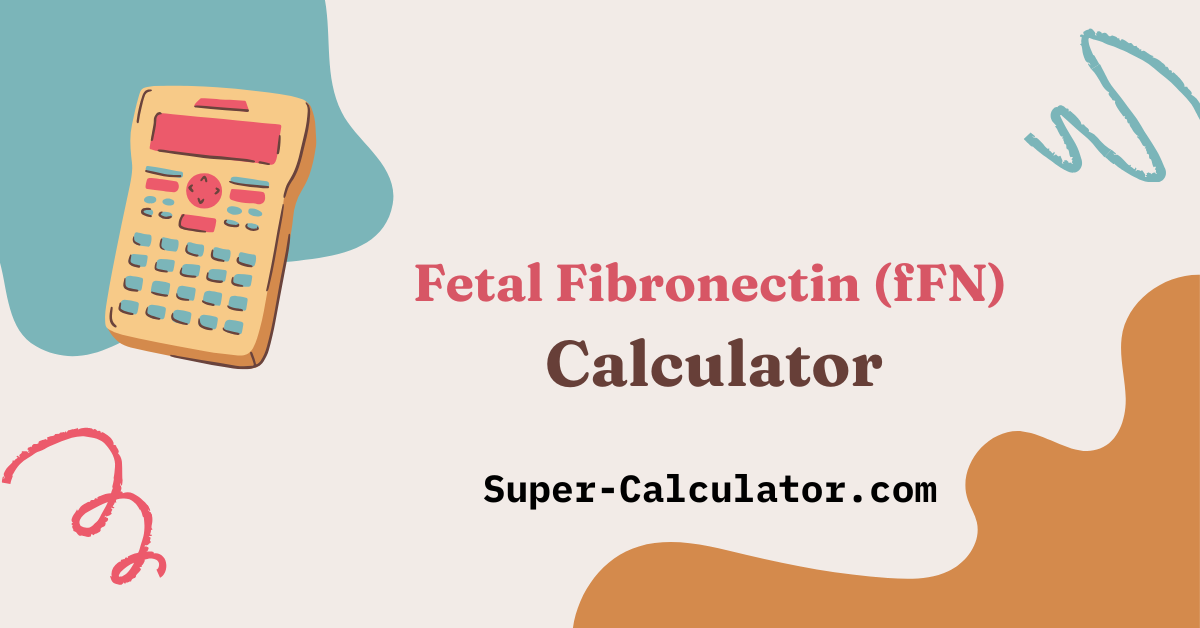 Fetal Fibronectin (fFN) Calculator - Free Preterm Birth Risk Assessment ...