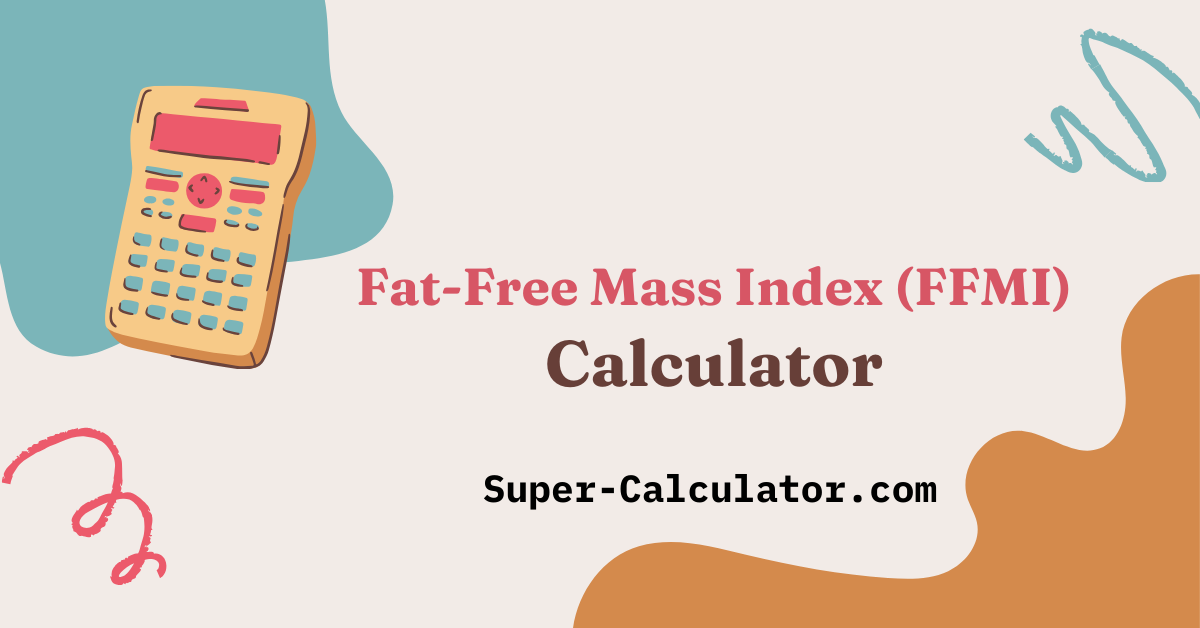 FFMI Calculator- Free Fat-Free Mass Index Calculator - Super-Calculator.com