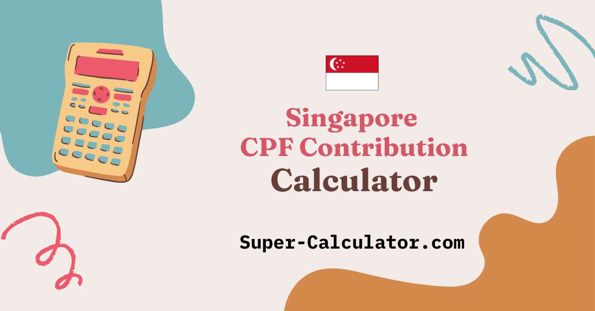 Cpf Method Singapore CPF Contribution Calculator 2026- Free CPF Calculator - Super ...